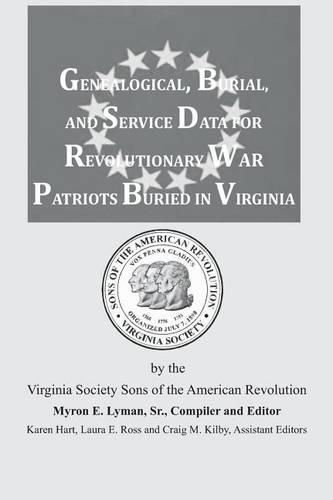 Cover image for Genealogical, Burial, and Service Data for Revolutionary War Patriots Buried in Virginia