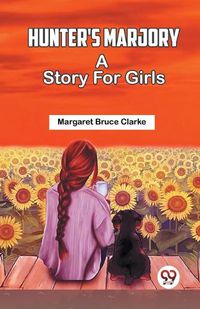 Cover image for Hunter's Marjory A Story For Girls