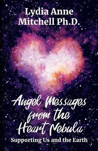 Cover image for Angel Messages from the Heart Nebula: Supporting Us and the Earth