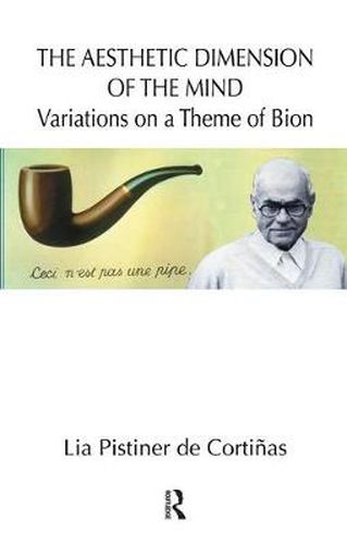 Cover image for The Aesthetic Dimension of the Mind: Variations on a Theme of Bion