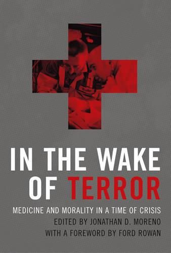 Cover image for In the Wake of Terror: Medicine and Morality in a Time of Crisis