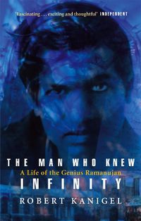 Cover image for The Man Who Knew Infinity: A Life of the Genius Ramanujan