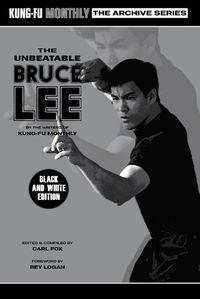 Cover image for The Unbeatable Bruce Lee (Kung-Fu Monthly Archive Series) 2023 Re-issue Mono Edition