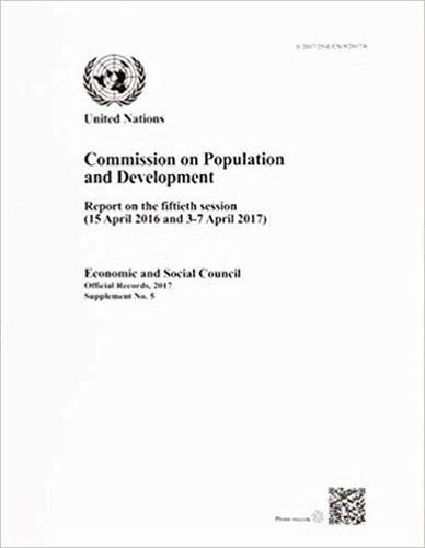 Commission on Population and Development: report on the fiftieth session (15 April 2016 and 3-7 April 2017)