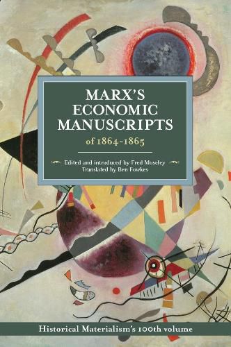 Cover image for Marx's Economic Manuscripts Of 1864-1865: Historical Materialism Volume 100