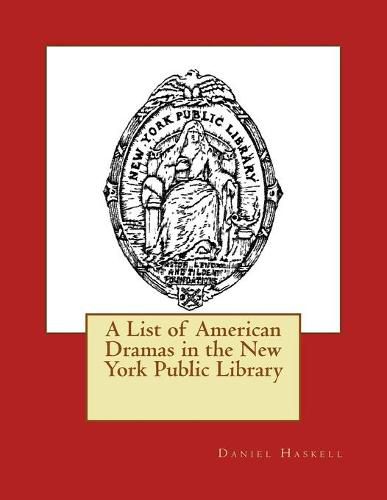 Cover image for A List of American Dramas in the New York Public Library