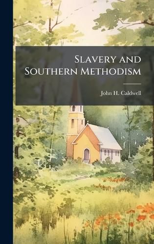 Cover image for Slavery and Southern Methodism