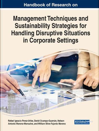 Cover image for Handbook of Research on Management Techniques and Sustainability Strategies for Handling Disruptive Situations in Corporate Settings