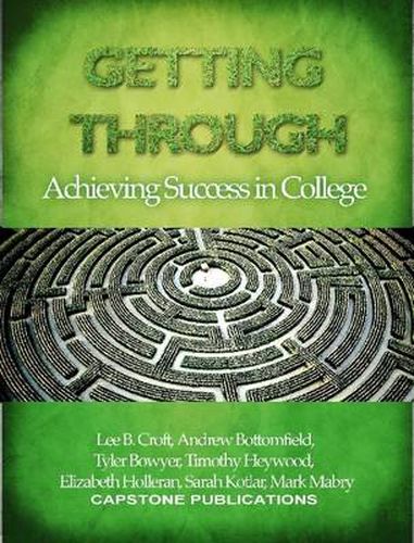 Cover image for Getting Through: Achieving Success in College