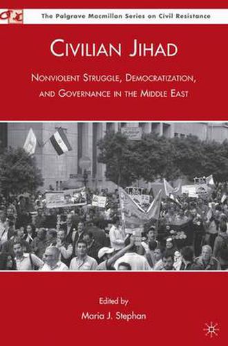 Cover image for Civilian Jihad: Nonviolent Struggle, Democratization, and Governance in the Middle East