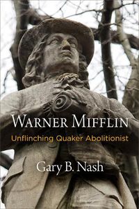 Cover image for Warner Mifflin: Unflinching Quaker Abolitionist