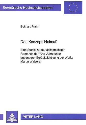 Cover image for Das Konzept -Heimat-: Eine Studie Zu Deutschsprachigen Romanen Der 70er Jahre Unter Besonderer Beruecksichtigung Der Werke Martin Walsers