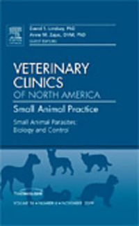 Cover image for Small Animal Parasites: Biology and Control, An Issue of Veterinary Clinics: Small Animal Practice