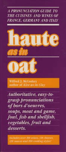 Cover image for Haute as in Oat: A Pronunclation Guide to European Wine and Cuisines