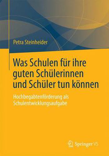 Cover image for Was Schulen Fur Ihre Guten Schulerinnen Und Schuler Tun Koennen: Hochbegabtenfoerderung ALS Schulentwicklungsaufgabe