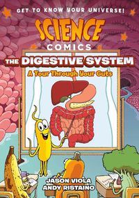 Cover image for Science Comics: The Digestive System: A Tour Through Your Guts