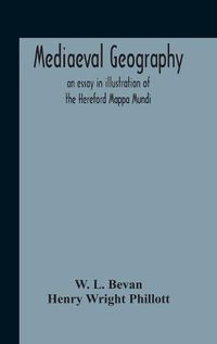 Cover image for Mediaeval Geography; An Essay In Illustration Of The Hereford Mappa Mundi