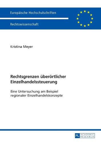 Cover image for Rechtsgrenzen Ueberoertlicher Einzelhandelssteuerung: Eine Untersuchung Am Beispiel Regionaler Einzelhandelskonzepte