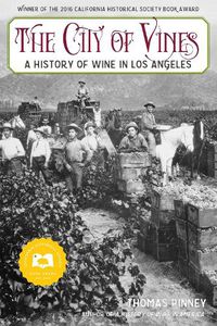 Cover image for The City of Vines: A History of Wine in Los Angeles
