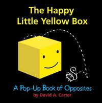Cover image for Happy Little Yellow Box: A Pop-Up Book of Opposites