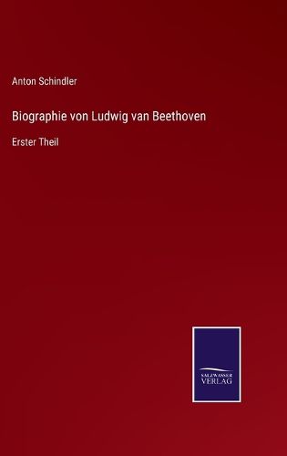 Cover image for Biographie von Ludwig van Beethoven: Erster Theil