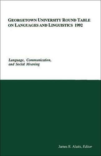 Cover image for Georgetown University Round Table on Languages and Linguistics (GURT) 1992: Language, Communication, and Social Meaning