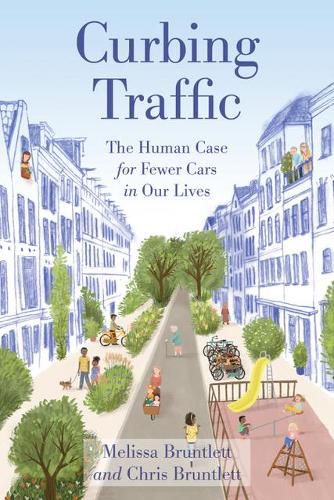 Cover image for Curbing Traffic: The Human Case for Fewer Cars in Our Lives