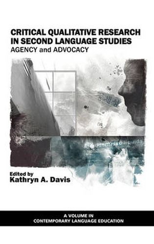 Cover image for Critical Qualitative Research in Second Language Studies: Agency and Advocacy (Hc) (Contemporary Language Education)