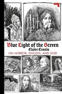Cover image for Blue Light of the Screen: On Horror, Ghosts, and God