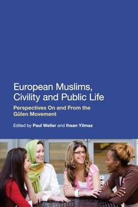 Cover image for European Muslims, Civility and Public Life: Perspectives On and From the Gulen Movement