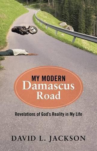 Cover image for My Modern Damascus Road: Revelations of God's Reality in My Life