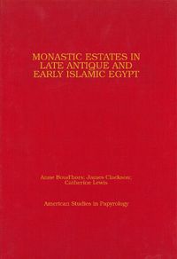 Cover image for Monastic Estates in Late Antique and Early Islamic Egypt: Ostraca, Papyri, and Studies in Honour of Sarah Clackson