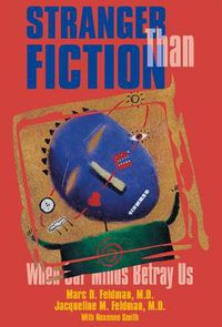 Cover image for Stranger Than Fiction: When Our Minds Betray Us