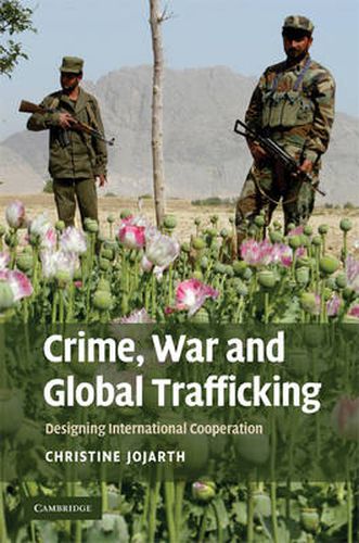 Cover image for Crime, War, and Global Trafficking: Designing International Cooperation