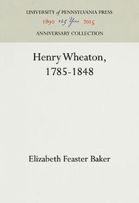 Cover image for Henry Wheaton, 1785-1848