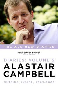 Cover image for Alastair Campbell Diaries Volume 5: Never Really Left, 2003 - 2005