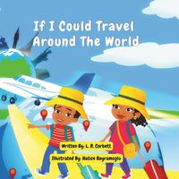 Cover image for If I Could Travel Around The World