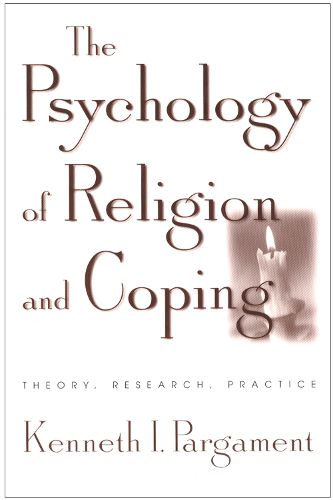 Cover image for The Psychology of Religion and Coping: The Theory, Research, Practice