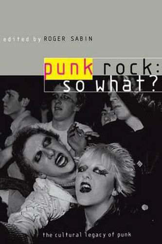 Cover image for Punk Rock: So What?: The Cultural Legacy of Punk