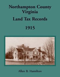 Cover image for Northampton County, Virginia Land Tax Records, 1915