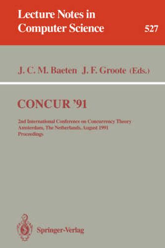 CONCUR '91: 2nd International Conference on Concurrency Theory, Amsterdam, The Netherlands, August 26-29, 1991. Proceedings