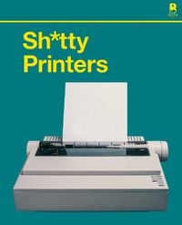 Cover image for S***y Printers: A Humorous History of the Most Absurd Technology Ever Invented