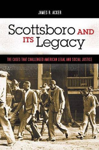 Scottsboro and Its Legacy: The Cases that Challenged American Legal and Social Justice