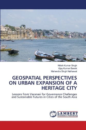 Cover image for Geospatial Perspectives on Urban Expansion of a Heritage City