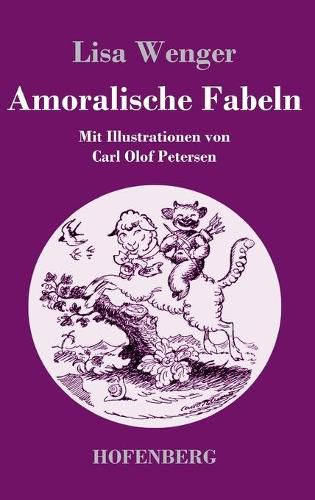 Cover image for Amoralische Fabeln: Mit Illustrationen von Carl Olof Petersen