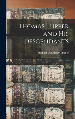 Cover image for Thomas Tupper and His Descendants