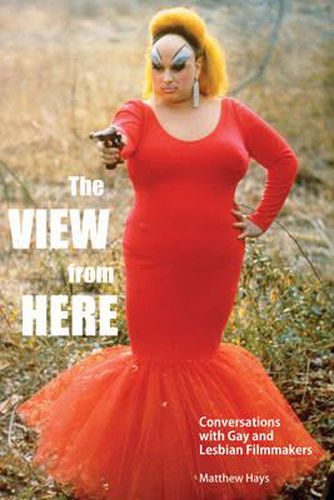 Cover image for The View from Here: Conversations with Gay and Lesbian Filmmakers