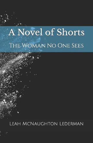 Cover image for A Novel of Shorts: The Woman No One Sees