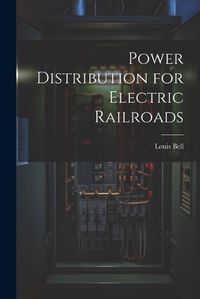 Cover image for Power Distribution for Electric Railroads