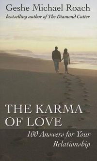 Cover image for The Karma of Love: 100 Answers for Your Relationship, from the Ancient Wisdom of Tibet